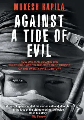 Gegen eine Flut des Bösen: Wie ein Mann zum Whistleblower des ersten Massenmordes des einundzwanzigsten Jahrhunderts wurde - Against a Tide of Evil: How One Man Became the Whistleblower to the First Mass Murder Ofthe Twenty-First Century