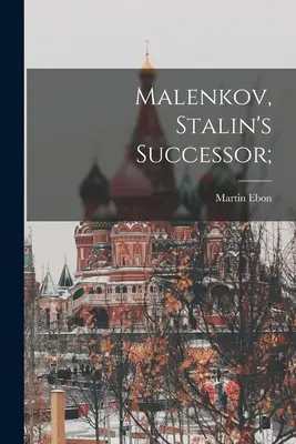 Malenkow, Stalins Nachfolger; - Malenkov, Stalin's Successor;