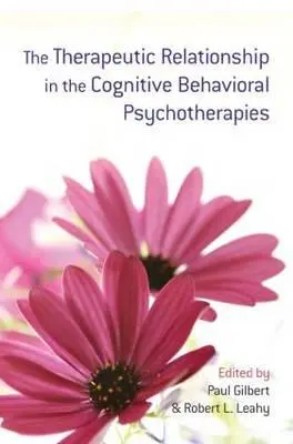 Die therapeutische Beziehung in den kognitiv-behavioralen Psychotherapien - The Therapeutic Relationship in the Cognitive Behavioral Psychotherapies