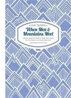 When Men & Mountains Meet Paperback - Wie das Verlangen nach Alkohol oder Drogen ist auch das Verlangen nach Bergen nicht leicht zu überwinden - When Men & Mountains Meet Paperback - Like the desire for drink or drugs, the craving for mountains is not easily overcome