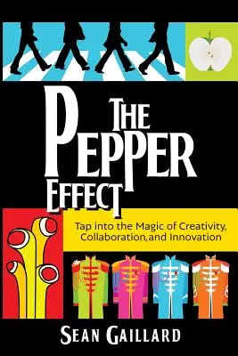 Der Pfeffereffekt: Nutzen Sie die Magie von Kreativität, Zusammenarbeit und Innovation - The Pepper Effect: Tap into the Magic of Creativity, Collaboration, and Innovation