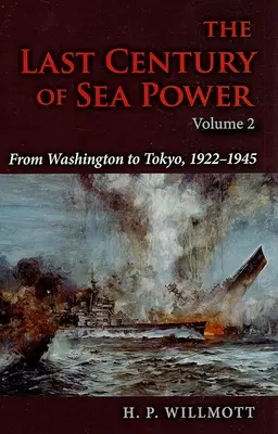 Das letzte Jahrhundert der Seemacht, Band 2: Von Washington nach Tokio, 1922a 1945 - The Last Century of Sea Power, Volume 2: From Washington to Tokyo, 1922a 1945