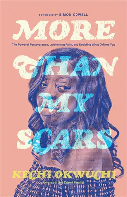 Mehr als meine Narben: Die Kraft der Beharrlichkeit, des unerschütterlichen Glaubens und der Entscheidung, was dich ausmacht - More Than My Scars: The Power of Perseverance, Unrelenting Faith, and Deciding What Defines You