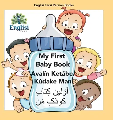 Englisi Farsi Persische Bücher Mein erstes Babybuch Avaln Ketbe Kdake Man: Mein erstes Babybuch Avaln Ketbe Kdake Man - Englisi Farsi Persian Books My First Baby Book Avaln Ketbe Kdake Man: My First Baby Book Avaln Ketbe Kdake Man