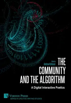 Die Gemeinschaft und der Algorithmus: Eine digitale interaktive Poesie - The Community and the Algorithm: A Digital Interactive Poetics