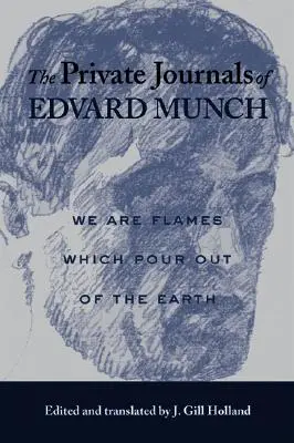 Die privaten Tagebücher von Edvard Munch: Wir sind Flammen, die aus der Erde strömen - The Private Journals of Edvard Munch: We Are Flames Which Pour Out of the Earth