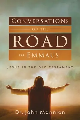 Gespräche auf dem Weg nach Emmaus: Jesus im Alten Testament - Conversations on the Road to Emmaus: Jesus in the Old Testament