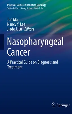 Nasopharynxkarzinom: Ein praktischer Leitfaden für Diagnose und Behandlung - Nasopharyngeal Cancer: A Practical Guide on Diagnosis and Treatment