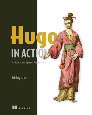 Hugo in Aktion: Statische Websites und dynamische Jamstack-Anwendungen - Hugo in Action: Static Sites and Dynamic Jamstack Apps