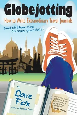 Globejotting: Wie Sie außergewöhnliche Reisetagebücher schreiben (und trotzdem Zeit haben, Ihre Reise zu genießen!) - Globejotting: How to Write Extraordinary Travel Journals (and still have time to enjoy your trip!)