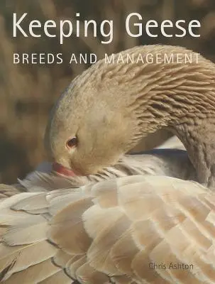 Gänsehaltung: Rassen und Management - Keeping Geese: Breeds and Management