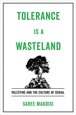 Toleranz ist eine Einöde: Palästina und die Kultur der Verleugnung - Tolerance Is a Wasteland: Palestine and the Culture of Denial