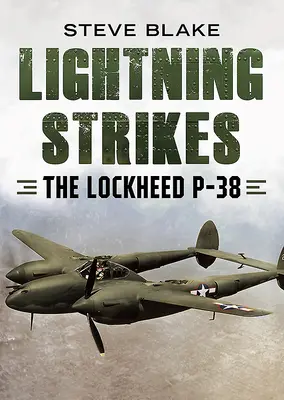 Lightning Strikes: Die Lockheed P-38 - Lightning Strikes: The Lockheed P-38