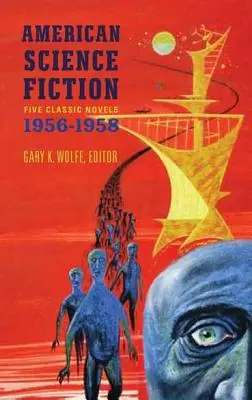 Amerikanische Science Fiction: Fünf klassische Romane 1956-58 (Loa #228): Double Star / Die Sterne sind mein Ziel / Ein Fall von Gewissen / Wer? / Die große Zeit - American Science Fiction: Five Classic Novels 1956-58 (Loa #228): Double Star / The Stars My Destination / A Case of Conscience / Who? / The Big Time