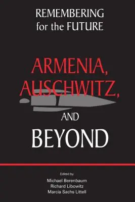 Erinnern für die Zukunft: Armenien, Auschwitz und darüber hinaus - Remembering for the Future: Armenia, Auschwitz, and Beyond