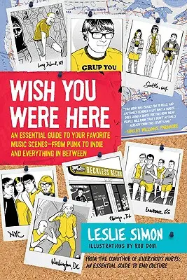 Wish You Were Here: Ein unverzichtbarer Leitfaden für Ihre Lieblingsmusikszenen - von Punk bis Indie und alles dazwischen - Wish You Were Here: An Essential Guide to Your Favorite Music Scenes--From Punk to Indie and Everything in Between