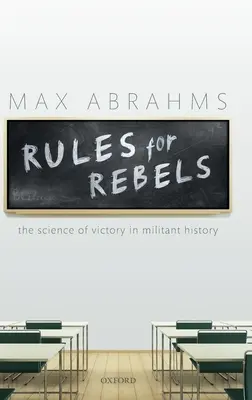 Regeln für Rebellen: Die Wissenschaft vom Sieg in der militanten Geschichte - Rules for Rebels: The Science of Victory in Militant History