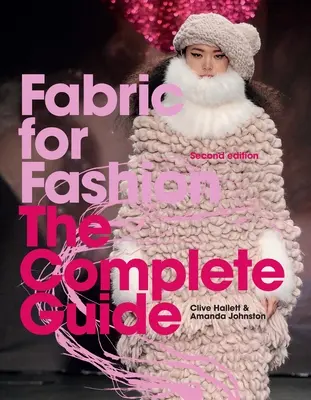 Stoffe für die Mode: Der komplette Leitfaden Zweite Auflage - Fabric for Fashion: The Complete Guide Second Edition