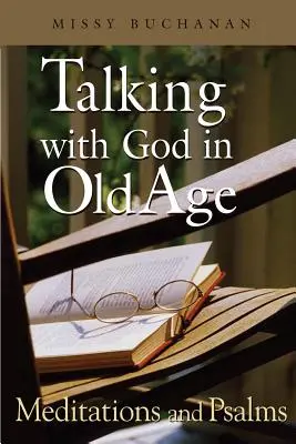 Mit Gott reden im Alter: Meditationen und Psalmen - Talking with God in Old Age: Meditations and Psalms