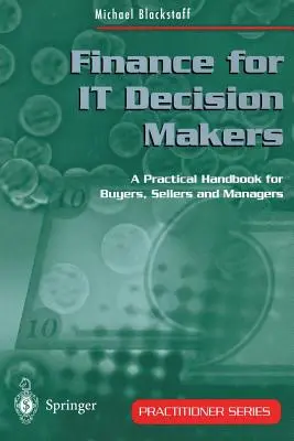 Finanzen für IT-Entscheider: Ein Praxishandbuch für Einkäufer, Verkäufer und Manager - Finance for It Decision Makers: A Practical Handbook for Buyers, Sellers and Managers
