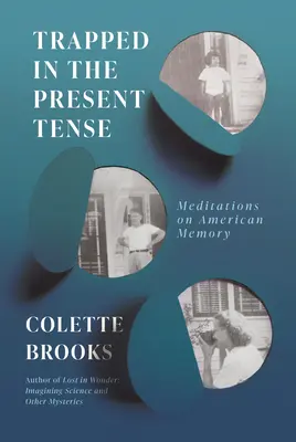 Gefangen im Präsens: Meditationen über das amerikanische Gedächtnis - Trapped in the Present Tense: Meditations on American Memory