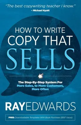 Wie man verkaufsstarke Texte schreibt: Das Schritt-für-Schritt-System für mehr Verkäufe, mehr Kunden, öfter - How to Write Copy That Sells: The Step-By-Step System for More Sales, to More Customers, More Often