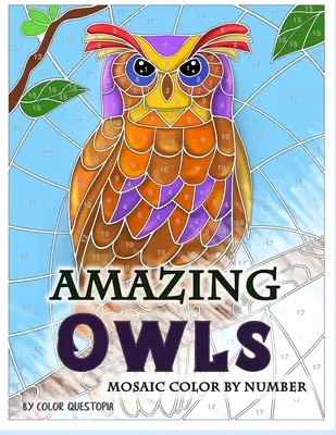 Amazing Owls Mosaic Color by Number: Malbuch für Erwachsene zum Stressabbau und zur Entspannung - Amazing Owls Mosaic Color by Number: Adult Coloring Book For Stress Relief and Relaxation