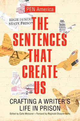 The Sentences That Create Us: Das Leben eines Schriftstellers im Gefängnis - The Sentences That Create Us: Crafting a Writer's Life in Prison