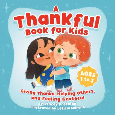 Ein Dankbarkeitsbuch für Kinder: Danke sagen, anderen helfen und sich dankbar fühlen - A Thankful Book for Kids: Giving Thanks, Helping Others, and Feeling Grateful