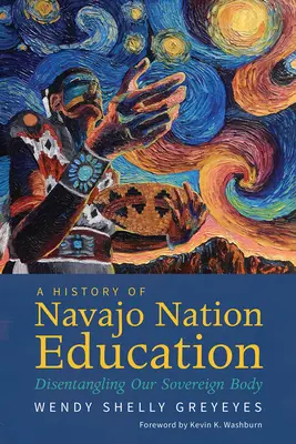 Die Geschichte der Bildung der Navajo Nation: Die Entflechtung unseres souveränen Körpers - A History of Navajo Nation Education: Disentangling Our Sovereign Body