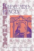 Hildegard von Bingen: Heilung und die Natur des Kosmos - Hildegard of Bingen: Healing and the Nature of the Cosmos