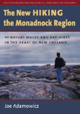 Das neue Buch Wandern in der Monadnock-Region: 44 Naturspaziergänge und Tageswanderungen im Herzen von Neuengland - The New Hiking the Monadnock Region: 44 Nature Walks and Day-Hikes in the Heart of New England