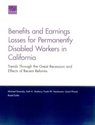 Leistungen und Einkommensverluste für dauerhaft arbeitsunfähige Arbeitnehmer in Kalifornien: Trends während der Großen Rezession und Auswirkungen der jüngsten Reformen - Benefits and Earnings Losses for Permanently Disabled Workers in California: Trends Through the Great Recession and Effects of Recent Reforms