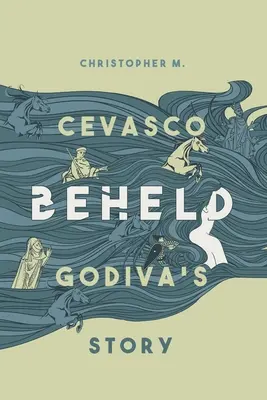 Beheld: Godivas Geschichte - Beheld: Godiva's Story