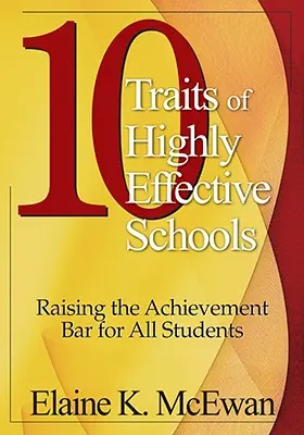10 Merkmale hocheffektiver Schulen: Die Messlatte für die Leistungen aller Schüler höher legen - 10 Traits of Highly Effective Schools: Raising the Achievement Bar for All Students