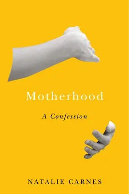 Mutterschaft: Ein Bekenntnis - Motherhood: A Confession