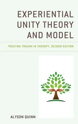 Theorie und Modell der experimentellen Einheit: Behandlung von Trauma in der Therapie - Experiential Unity Theory and Model: Treating Trauma in Therapy