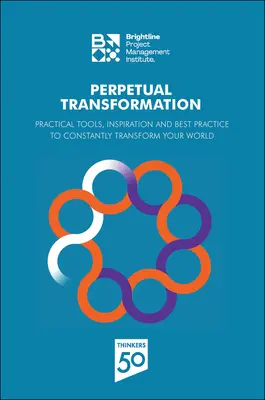 Ewige Transformation: Praktische Tools, Inspirationen und Best Practices für die ständige Transformation Ihrer Welt - Perpetual Transformation: Practical Tools, Inspiration and Best Practice to Constantly Transform Your World