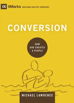 Bekehrung: Wie Gott ein Volk erschafft - Conversion: How God Creates a People