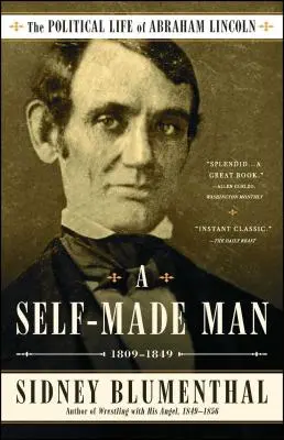 Ein Self-Made Man: Das politische Leben von Abraham Lincoln, Band I, 1809-1849, Band 1 - A Self-Made Man: The Political Life of Abraham Lincoln Vol. I, 1809-1849volume 1