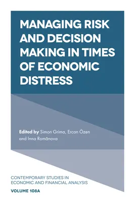 Risikobewältigung und Entscheidungsfindung in Zeiten wirtschaftlicher Bedrängnis - Managing Risk and Decision Making in Times of Economic Distress