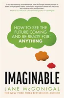 Imaginable - Wie Sie die Zukunft kommen sehen und auf alles vorbereitet sein können - Imaginable - How to see the future coming and be ready for anything