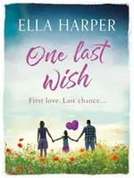 Ein letzter Wunsch - Ein herzzerreißender Roman über Liebe und Verlust - One Last Wish - A heartbreaking novel about love and loss