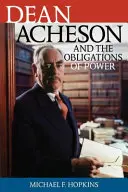 Dean Acheson und die Zwänge der Macht - Dean Acheson and the Obligations of Power