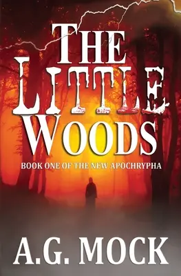 Die kleinen Wälder: Buch Eins der Neuen Apokryphen - The Little Woods: Book One of the New Apocrypha