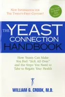 Das Handbuch zur Hefekrankheit: Wie Hefen Sie überall krank machen können und welche Schritte Sie unternehmen müssen, um Ihre Gesundheit wiederzuerlangen - The Yeast Connection Handbook: How Yeasts Can Make You Feel Sick All Over and the Steps You Need to Take to Regain Your Health