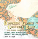 Brüder Grimm Malbuch und andere klassische Märchen - Entfliehen Sie in eine Welt der Fantasie und Vorstellungskraft - Brothers Grimm Coloring Book and Other Classic Fairy Tales - Escape into a World of Fantasy and Imagination