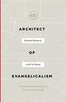 Architekt des Evangelikalismus: Wesentliche Aufsätze von Carl F. H. Henry - Architect of Evangelicalism: Essential Essays of Carl F. H. Henry