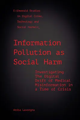 Informationsverschmutzung als sozialer Schaden: Untersuchung der digitalen Verbreitung medizinischer Fehlinformationen in einer Zeit der Krise - Information Pollution as Social Harm: Investigating the Digital Drift of Medical Misinformation in a Time of Crisis