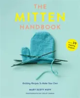 Das Mitten-Handbuch: Strickrezepte zum Selbermachen - The Mitten Handbook: Knitting Recipes to Make Your Own